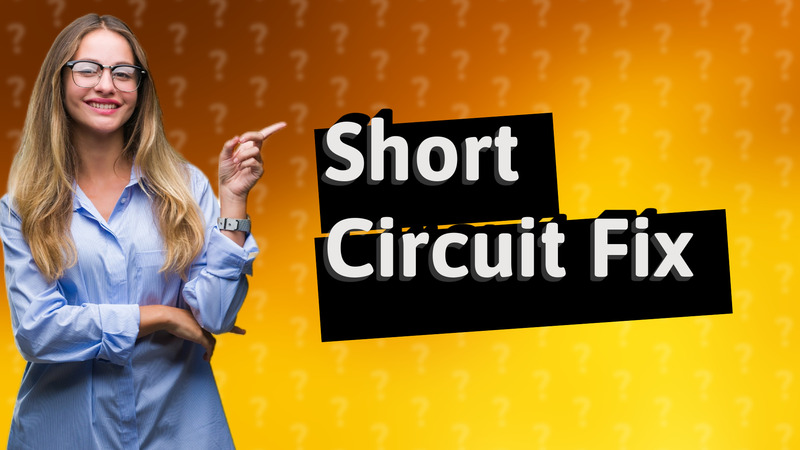 Short Circuit Fix
