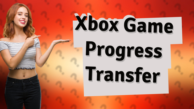 Xbox Game Progress Transfer