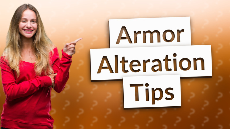 Armor Alteration Tips