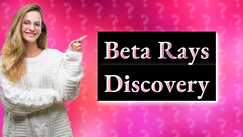 Beta Rays Discovery