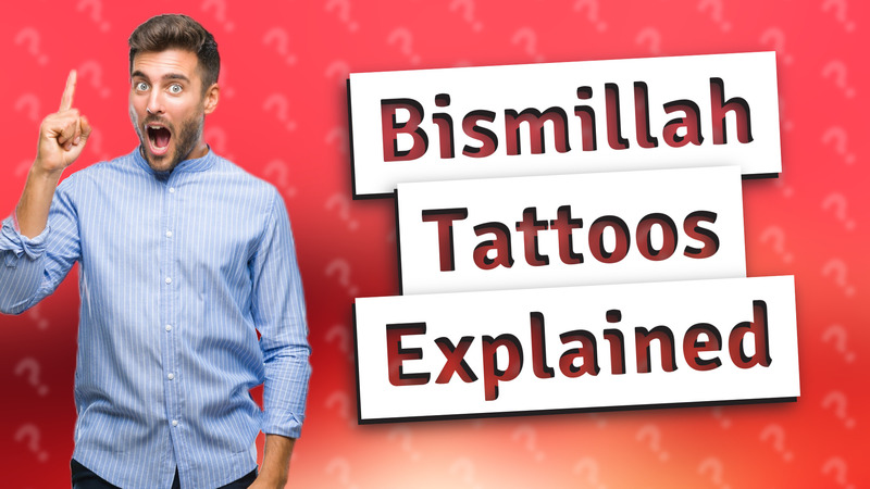 Bismillah Tattoos Explained