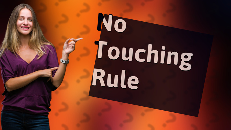 No Touching Rule