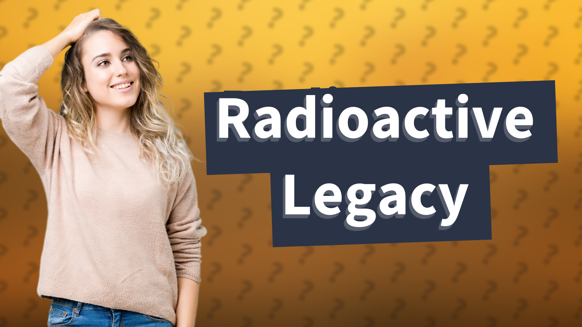 Radioactive Legacy