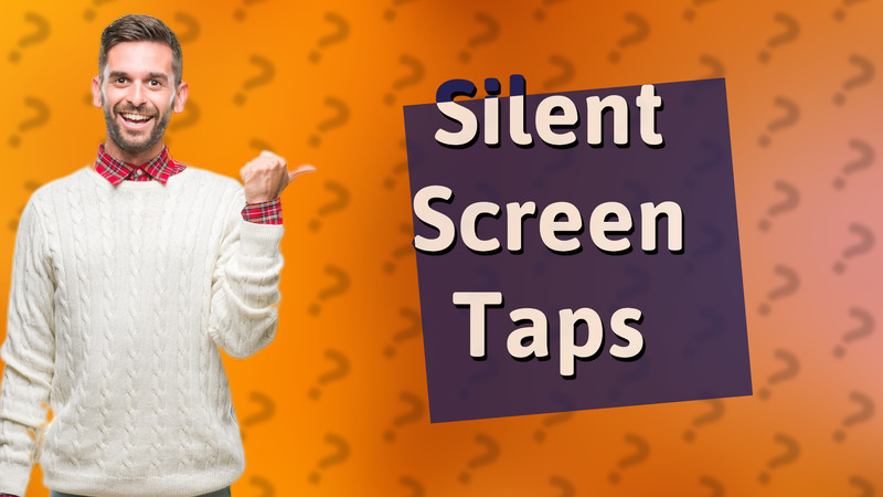 Silent Screen Taps