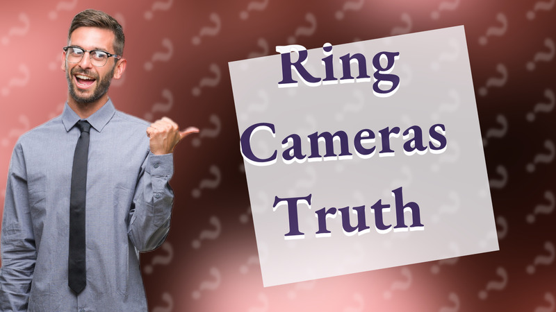 Ring Cameras Truth