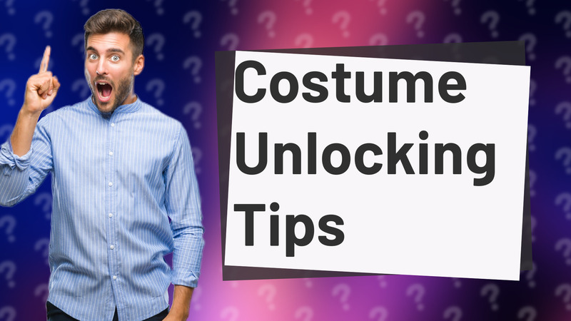 Costume Unlocking Tips