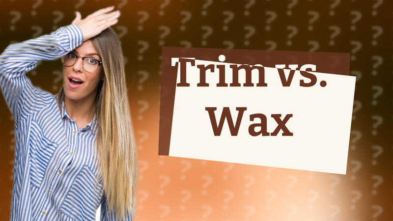 Trim vs. Wax