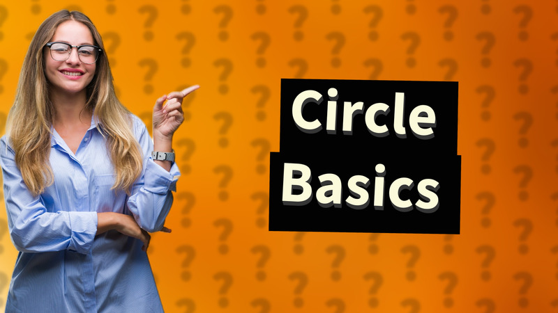 Circle Basics