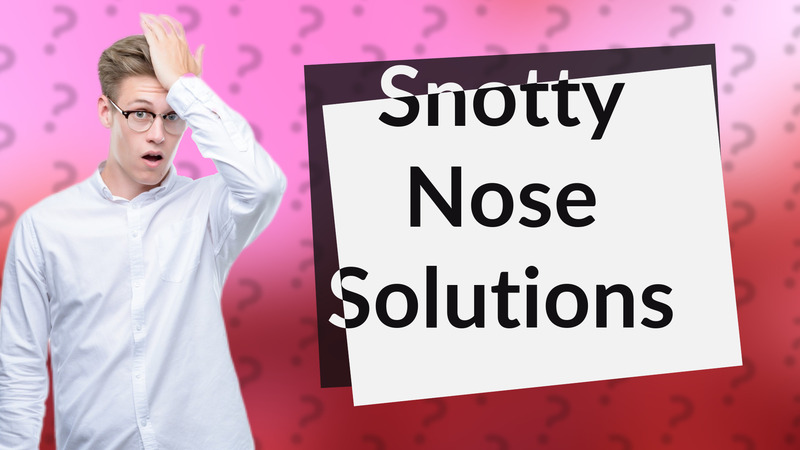 Snotty Nose Solutions