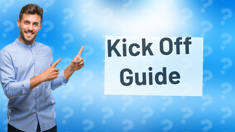 Kick Off Guide
