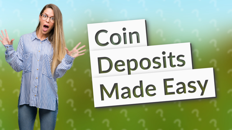 Coin Deposits Made Easy