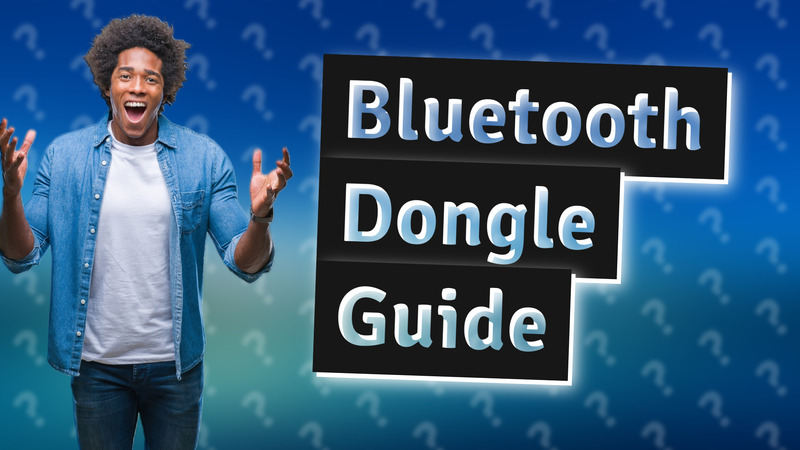 Bluetooth Dongle Guide