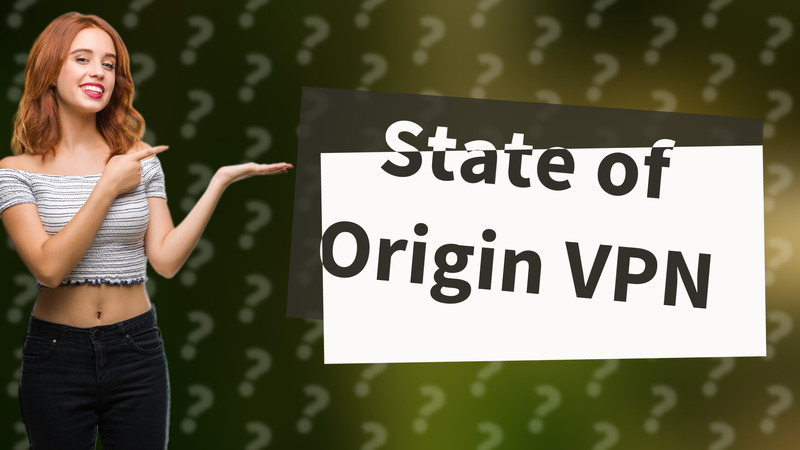 State of Origin VPN