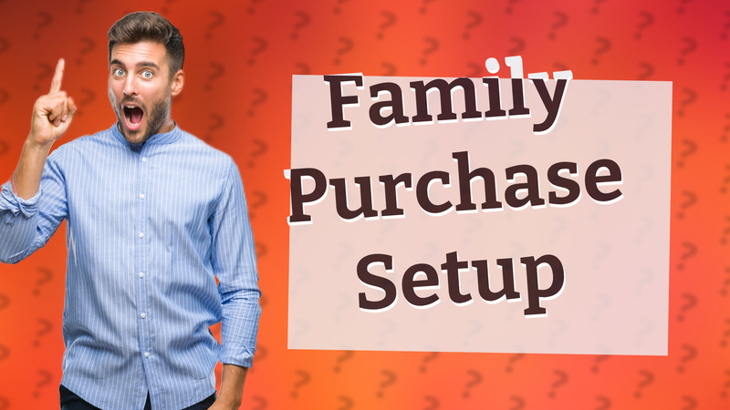 Family Purchase Setup