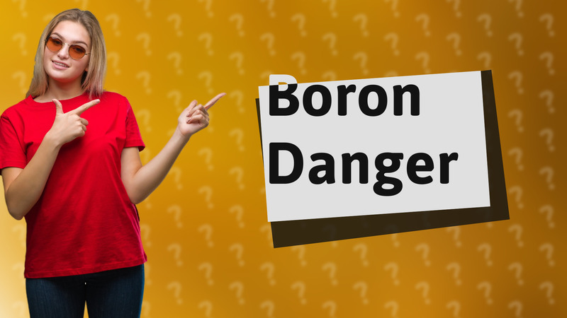 Boron Danger