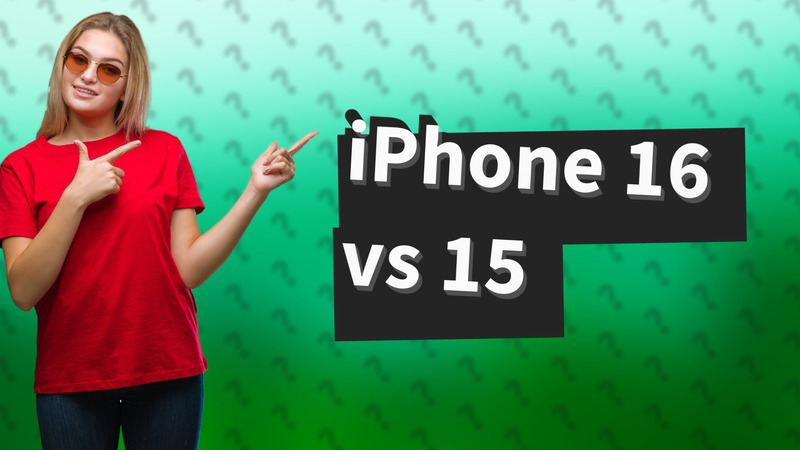 iPhone 16 vs 15