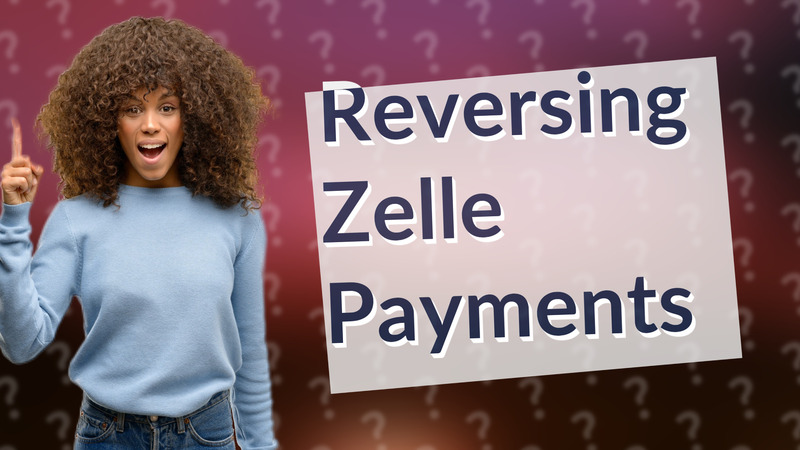Reversing Zelle Payments
