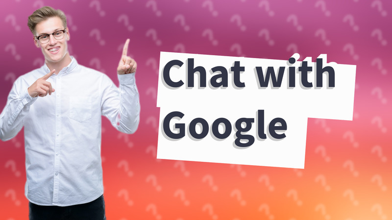 Chat with Google