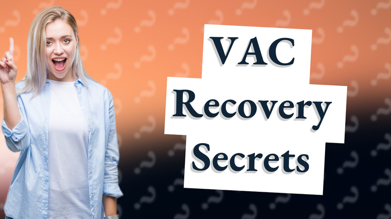 VAC Recovery Secrets