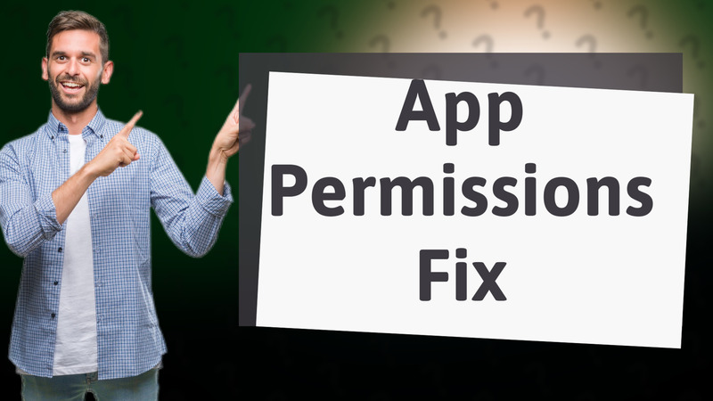 App Permissions Fix