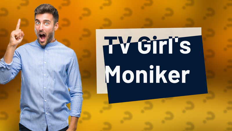 TV Girl's Moniker