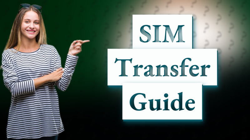 SIM Transfer Guide