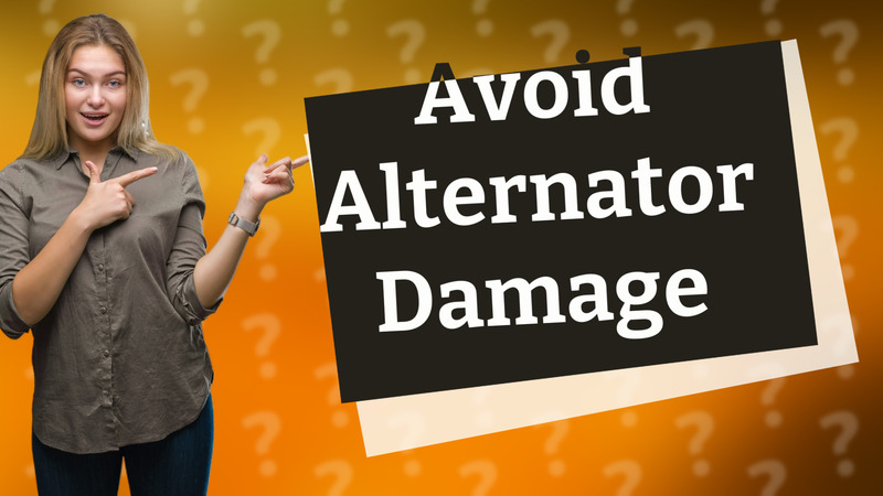Avoid Alternator Damage