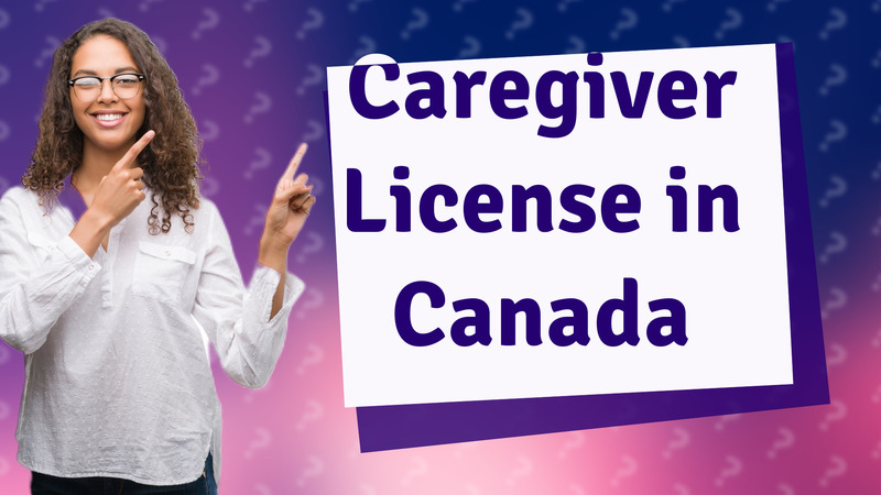 Caregiver License in Canada