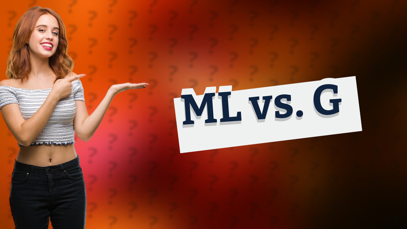 ML vs. G