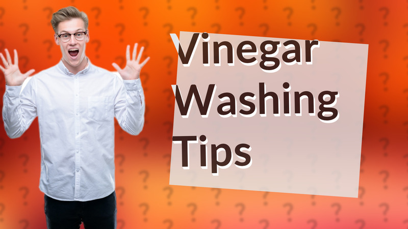 Vinegar Washing Tips