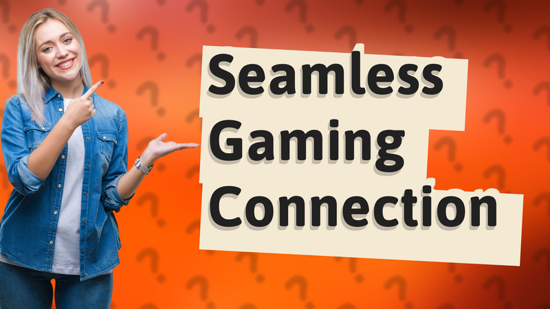 Seamless Gaming Connection