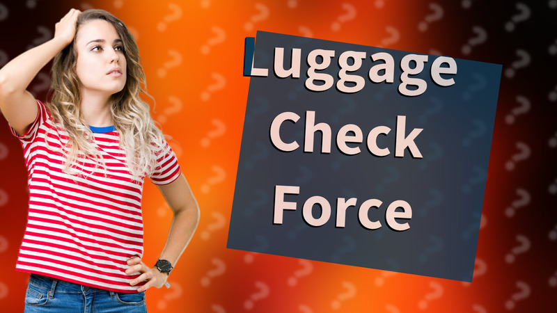Luggage Check Force