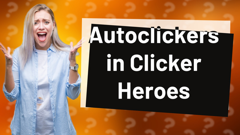 Autoclickers in Clicker Heroes