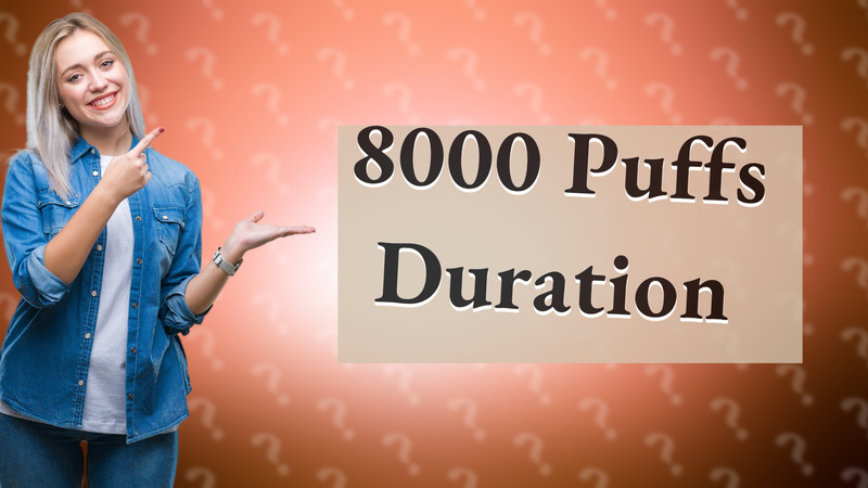 8000 Puffs Duration