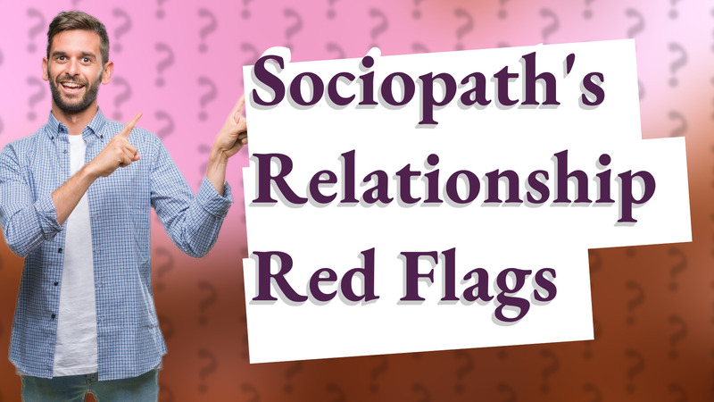 Sociopath's Relationship Red Flags