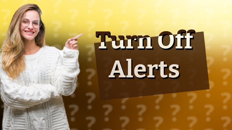 Turn Off Alerts