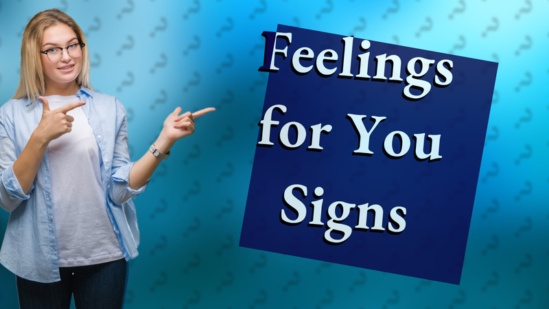 Feelings for You Signs