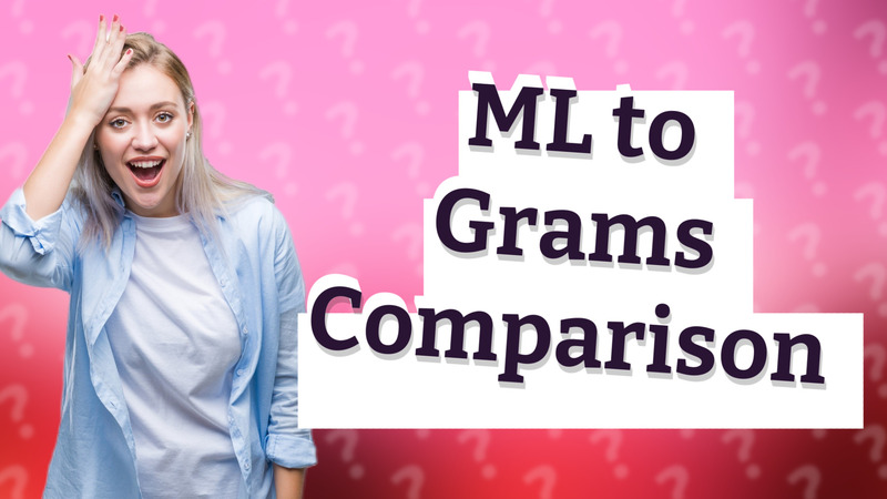 ML to Grams Comparison