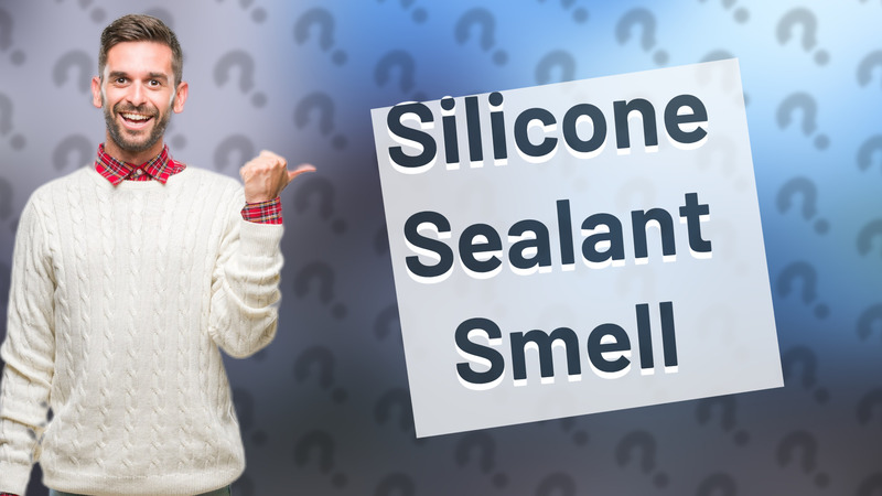 Silicone Sealant Smell