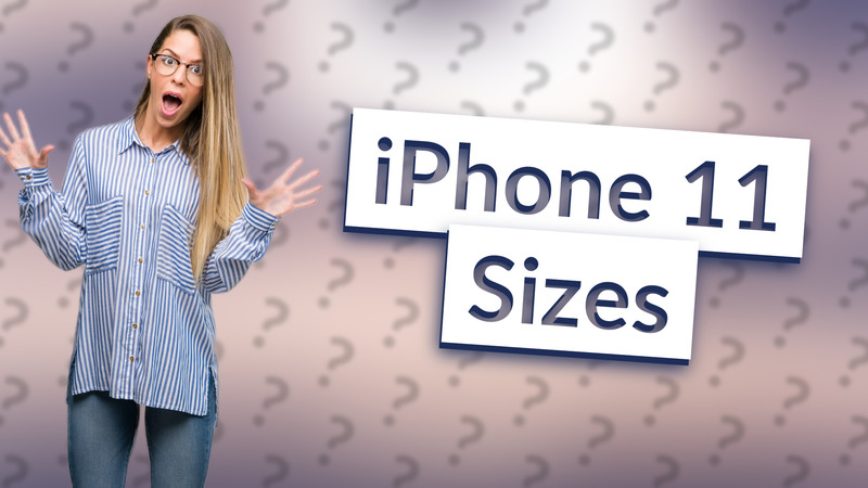 iPhone 11 Sizes
