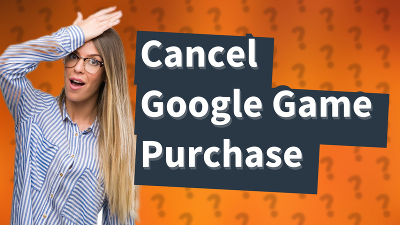Cancel Google Game Purchase