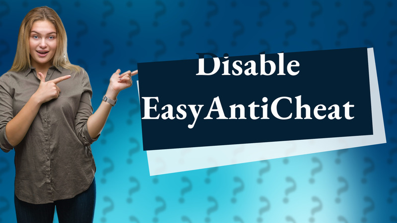 Disable EasyAntiCheat