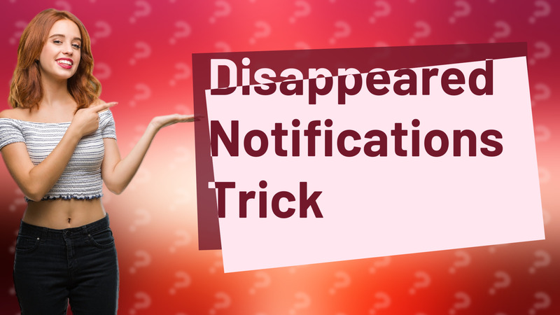 Disappeared Notifications Trick