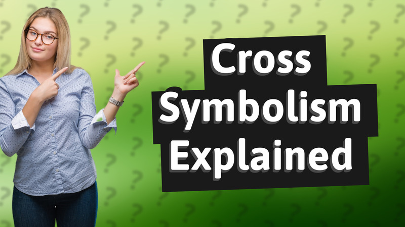 Cross Symbolism Explained
