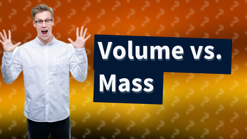 Volume vs. Mass