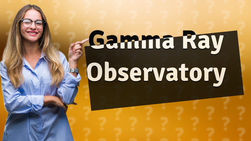 Gamma Ray Observatory