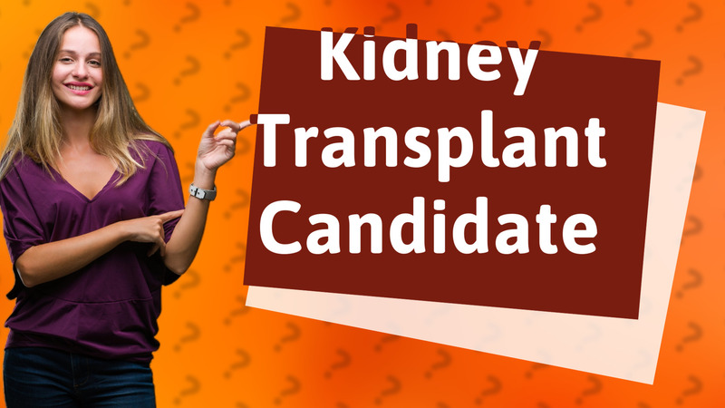 Kidney Transplant Candidate