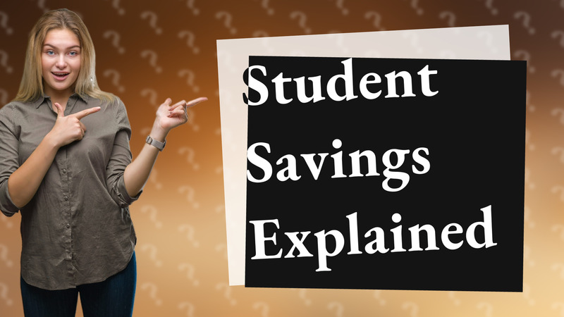 Student Savings Explained