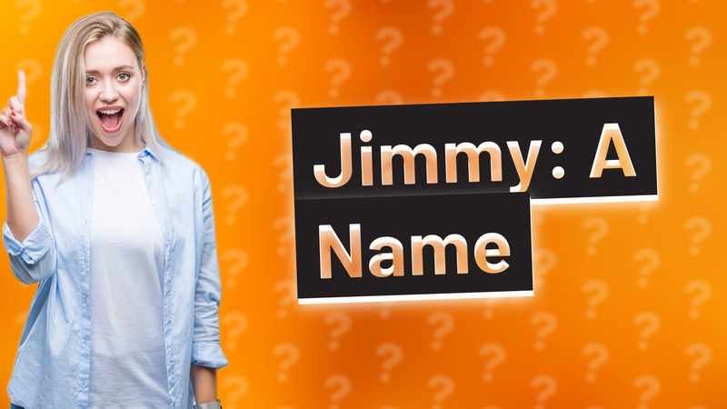 Jimmy: A Name