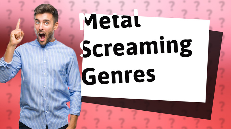 Metal Screaming Genres